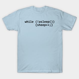 while (!asleep()) {sheep++} T-Shirt